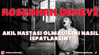 AKIL HASTASI OLMADIĞINI NASIL İSPATLARSIN? | ROSENHAN DENEYİ