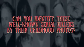 Can You Identify These Well-known Serial Killers By Their Childhood Photos?