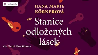 Hana Marie Körnerová - Stanice odložených lásek | Audiokniha