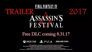 Final Fantasy XV - Assassin's Festival - DLC Trailer 2017