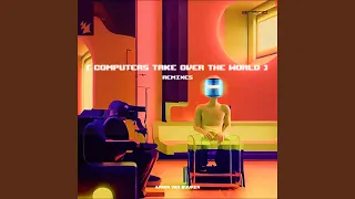 Computers Take Over The World (Maddix Remix)