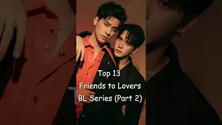 Top 13 Friends to Lovers BL Series (Part 2) #blrama #blseriestowatch #blseries #bldrama