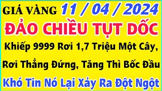 Giá vàng hôm nay 9999 ngày 11/4/2024 | GIÁ VÀNG MỚI NHẤT || Xem bảng giá vàng SJC 9999 24K 18K 10K