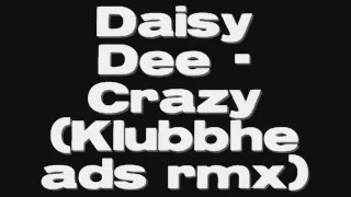 Daisy Dee - Crazy (Klubbheads rmx)