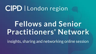 CIPD London - Fellows and Senior Practitioners Network - insights session (24 Jun 2020)