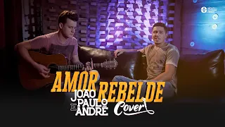 João Paulo e André - Amor Rebelde (Cover Chico Rey e Paraná)