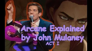 Arcane Explained by John Mulaney (Crack Edit) - ACT I