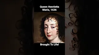 Queen Henrietta Maria, 1636, Brought To Life