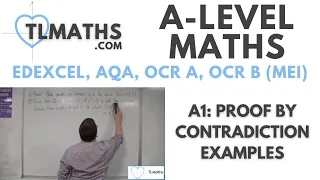 A-Level Maths: A1-16 Proof by Contradiction Examples