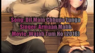 Dil Main Chhupa Lunga LYRICS with English Translation - Armaan Malik - Wajah Tum Ho (2016)