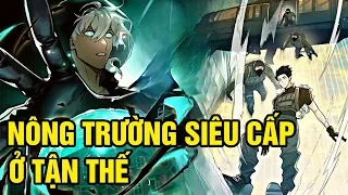 NÔNG TRƯỜNG SIÊU CẤP THỜI TẬN THẾ 1-22 | PIG REVIEW | Review Truyện Tranh