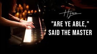 Are Ye Able, Said the Master (Hymn) Piano Praise by Sangah Noona with Lyrics