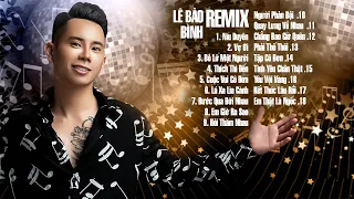 Níu Duyên Remix - Lê Bảo Bình Remix 2020 - Liên Khúc Nhạc Trẻ Remix Hay Nhất của Lê Bảo Bình 2020