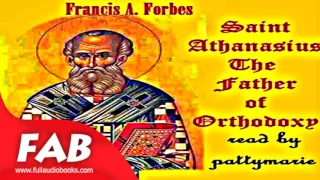 Saint Athanasius The Father of Orthodoxy Full Audiobook by Frances Alice FORBES