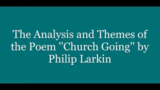 Church Going by Philip Larkin (Analysis and Themes)