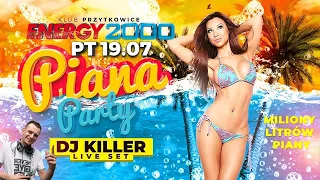 PIANA PARTY/ DJ KILLER/ ENERGY 2000 PRZYTKOWICE MIX 19.07.19