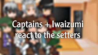 Captains + Iwaizumi react to the setters 🫣 | haikyuu gacha skit