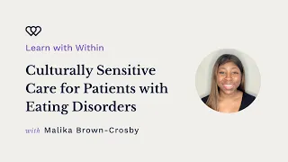 Culturally Sensitive Care for Patients with Eating Disorders | Learn with Within