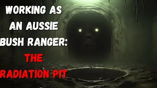 Working as an Aussie Bush Ranger - The Radiation Pit r/nosleep