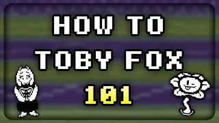 HOW TO TOBY FOX 101