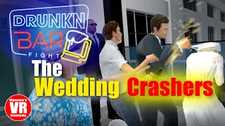 The Wedding Crashers - Drunkn Bar Fight VR