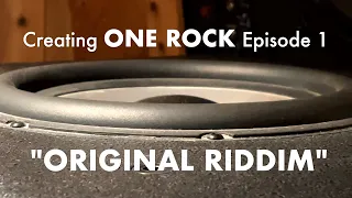 Creating ONE ROCK - Episode 1 - Original Riddim