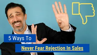 5 Ways to Never Fear Rejection in Sales