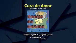 Banda Côngruos & Queijo de Qualho - Cura de Amor