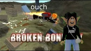 I broke all my bones!