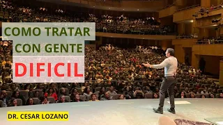 COMO TRATAR CON GENTE DIFICIL- CONFERENCIA COMPLETA Cesar lozano