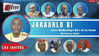 🚨TFM LIVE : Jakaarlo bi du 09 Février 2024 avec Abdoulaye Der et sa team