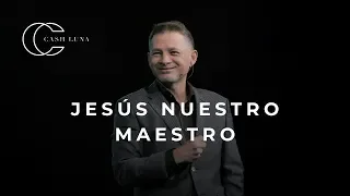 Pastor Cash Luna - Jesús nuestro maestro I Casa de Dios