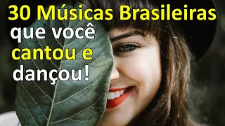 30 Músicas  brasileiras que você cantou e dançou! (70, 80, 90) Parte 03