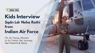 Young Leaders @ The Hush Tree Interview Sqdn Ldr Neha Rathi from Indian Air Force