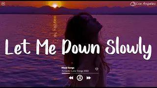 Let Me Down Slowly 😥 Sad Songs Playlist 2024 ~Depressing Songs Playlist 2024 That Will Make You Cry