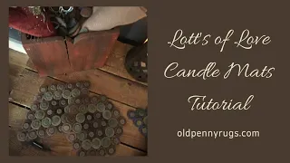 Lots of Love Candle Penny Rug Mats Tutorial