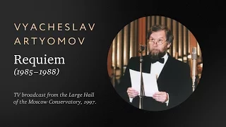 Vyacheslav Artyomov "Requiem" 1985–1988. TV broadcast from the Large Hall of the Moscow Conservatory