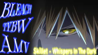 BLEACH TYBW「AMV」Skillet - Whispers In The Dark