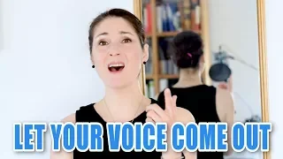 Let your Voice come out! Sing Better