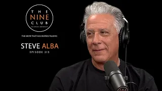 Steve "SALBA" Alba | The Nine Club With Chris Roberts - Episode 215