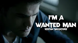 Stefan Salvatore || I'm a Wanted Man