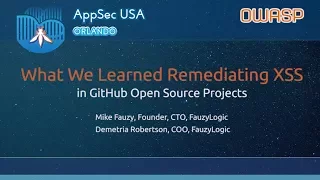 What We Learned Remediating XSS in GitHub Open Source Projects - AppSecUSA 2017