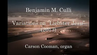 Benjamin M. Culli — Variations on “Liebster Jesu” (2013) for organ