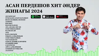 АСАН ПЕРДЕШОВ ХИТ ӘНДЕР ЖИНАҒЫ 2024 ЖЫЛ