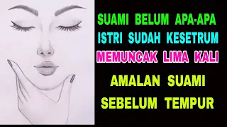 Suami Belum Apa-Apa - Istri Sudah Kesetrum - Mem-Un-Cak Lima Kali - Amalan Mudah