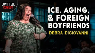 Ice, Aging, and Foreign Boyfriends | Debra DiGiovanni | Stand Up Comedy