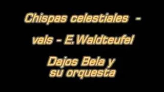 Chispas celestiales - vals - E. Waldteufel - Dajos Bela y su orquesta.mpg