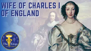 Henrietta Maria Of France - WIFE of Charles I Of England