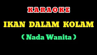 IKAN DALAM KOLAM ( Karaoke ) Nada WANITA