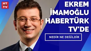 İBB Başkanı Ekrem İmamoğlu Habertürk TV'de | Nedir Ne Değildir - 22 Nisan 2021